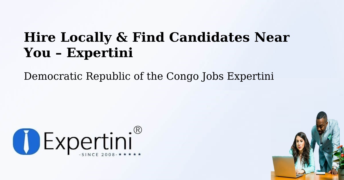 Hire Locally in Wamba – Find Qualified Candidates Near You - Wamba, Democratic Republic of the Congo Jobs Expertini