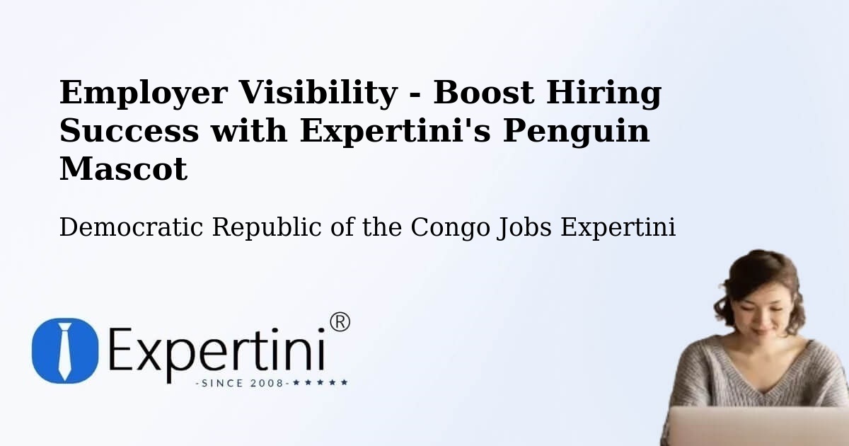 Employer Visibility Strategy – Wamba - Democratic Republic of the Congo Jobs Expertini